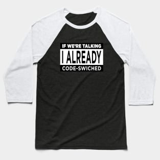 Code Switch If We're Talking Baseball T-Shirt